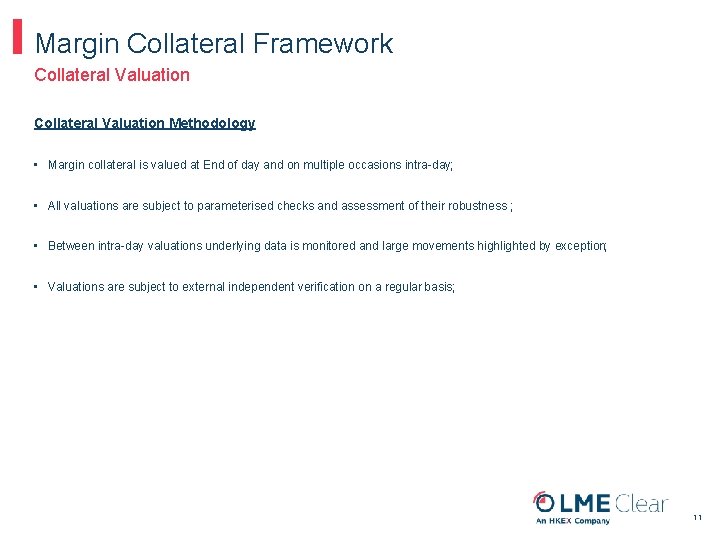 Margin Collateral Framework Collateral Valuation Methodology • Margin collateral is valued at End of