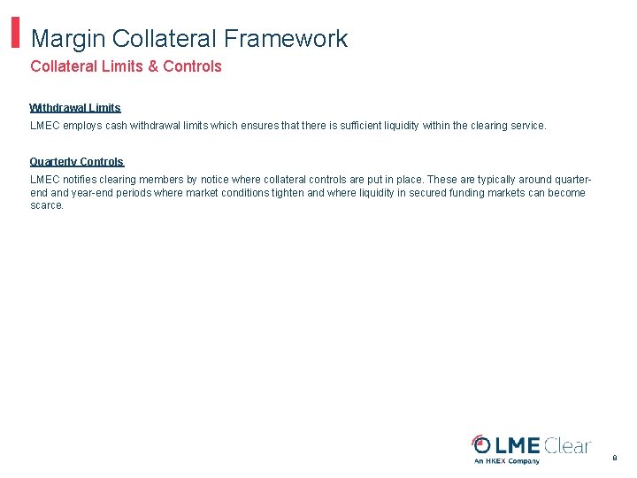 Margin Collateral Framework Collateral Limits & Controls Withdrawal Limits LMEC employs cash withdrawal limits