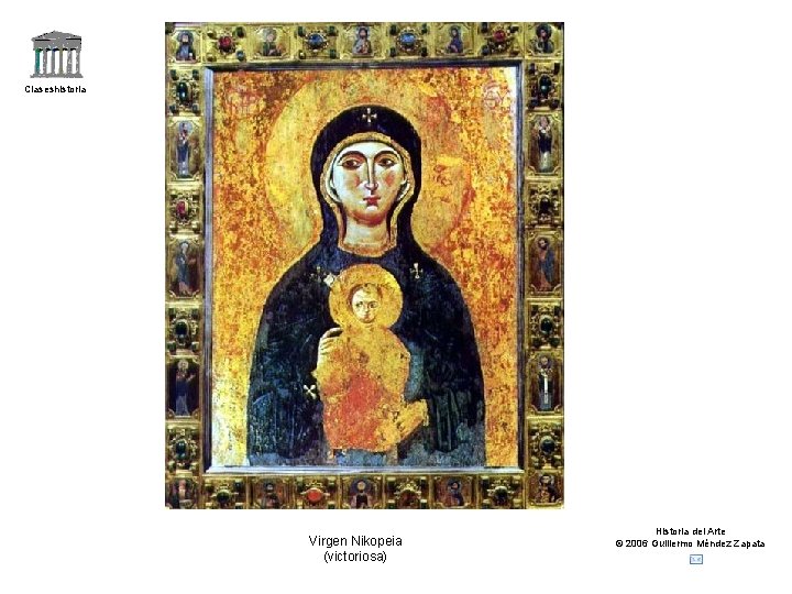 Claseshistoria Virgen Nikopeia (victoriosa) Historia del Arte © 2006 Guillermo Méndez Zapata 