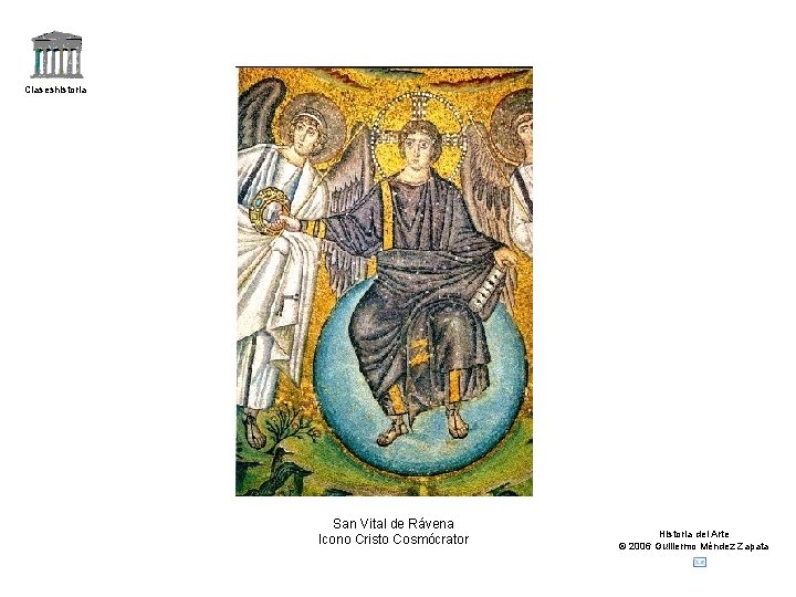Claseshistoria San Vital de Rávena Icono Cristo Cosmócrator Historia del Arte © 2006 Guillermo