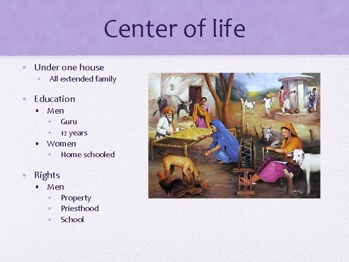 Center of life • Under one house • All extended family • Education •