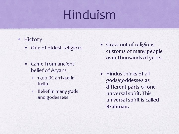 Hinduism • History • One of oldest religions • Came from ancient belief of