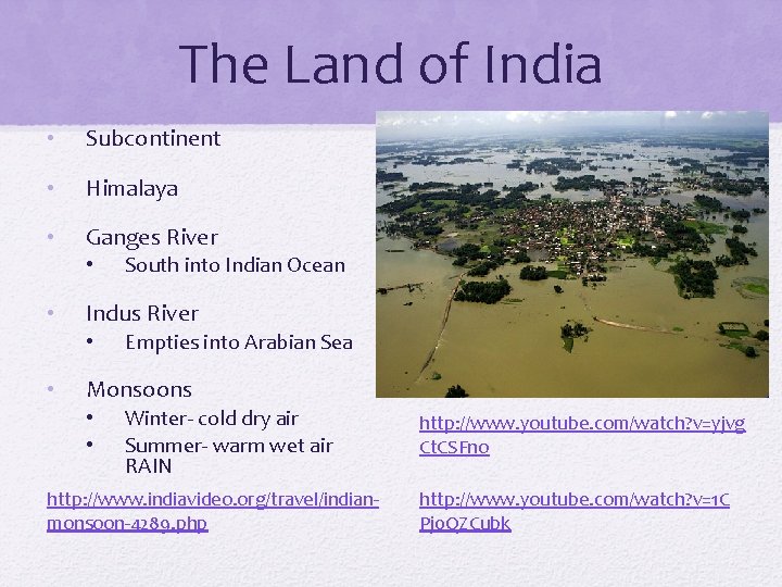 The Land of India • Subcontinent • Himalaya • Ganges River • • Indus