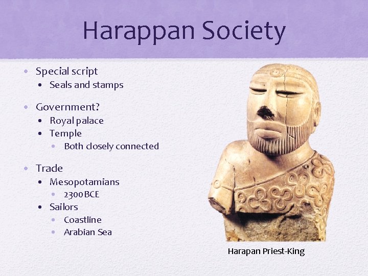 Harappan Society • Special script • Seals and stamps • Government? • Royal palace