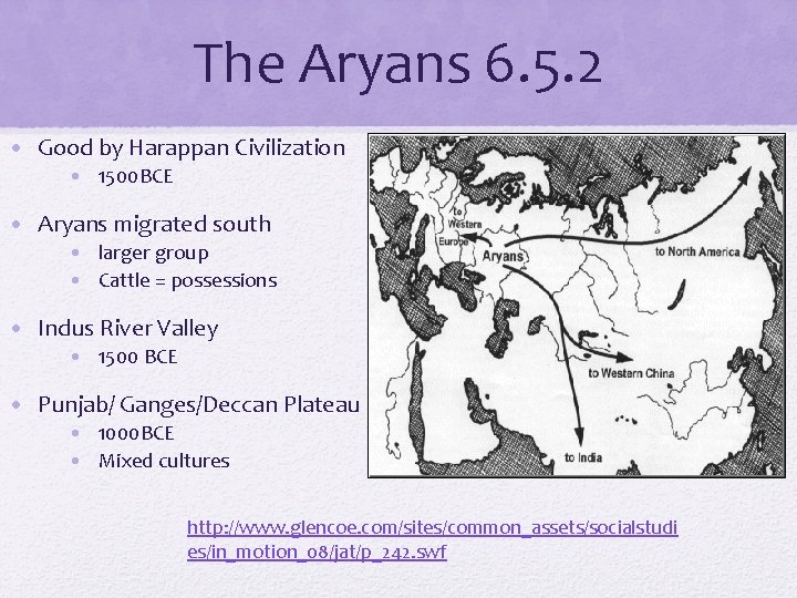 The Aryans 6. 5. 2 • Good by Harappan Civilization • 1500 BCE •