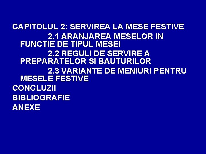 CAPITOLUL 2: SERVIREA LA MESE FESTIVE 2. 1 ARANJAREA MESELOR IN FUNCTIE DE TIPUL