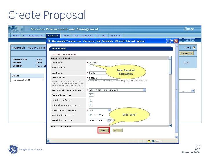 Create Proposal Enter Required Information Click “Save” 14 / GE / November 2004 