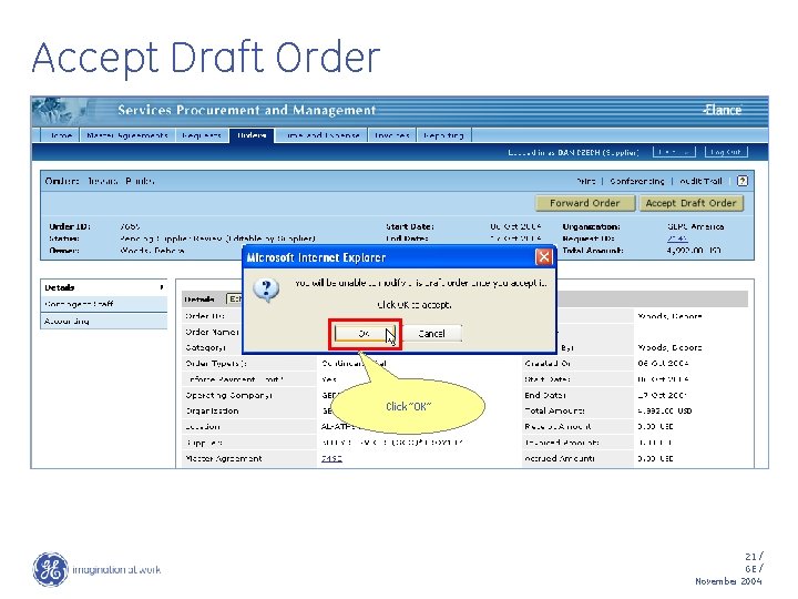 Accept Draft Order Click “OK” 21 / GE / November 2004 