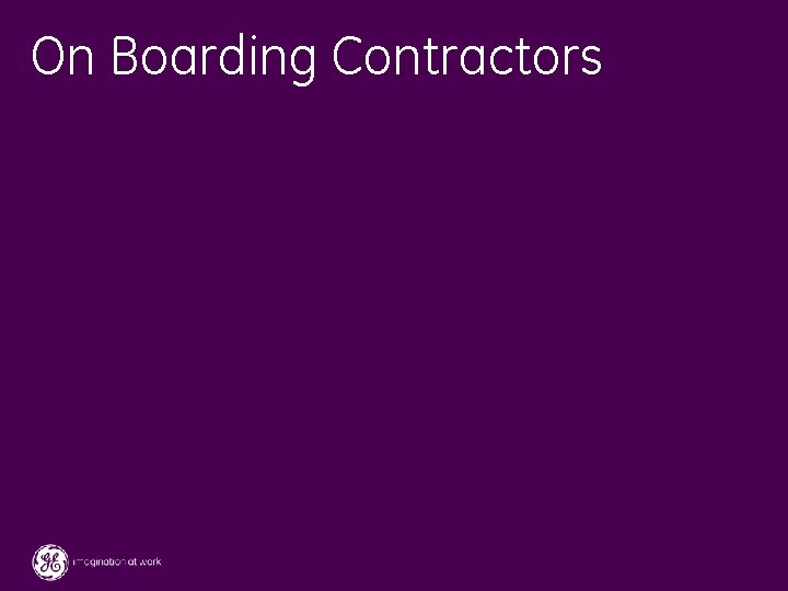 On Boarding Contractors 30 / GE / November 2004 