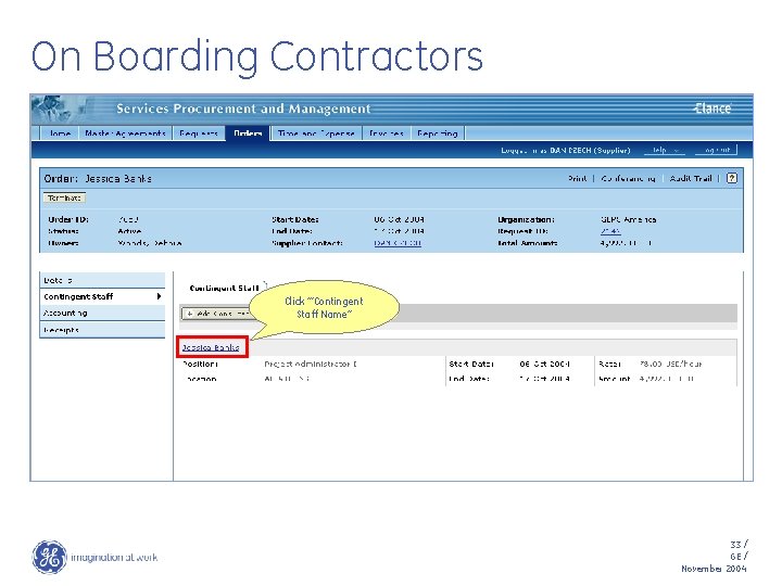 On Boarding Contractors Click ‘”Contingent Staff Name” 33 / GE / November 2004 