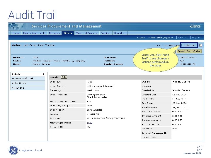 Audit Trail A user can click “Audit Trail” to see changes / actions performed