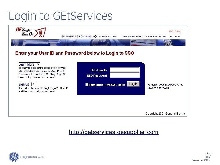 Login to GEt. Services http: //getservices. gesupplier. com 4/ GE / November 2004 