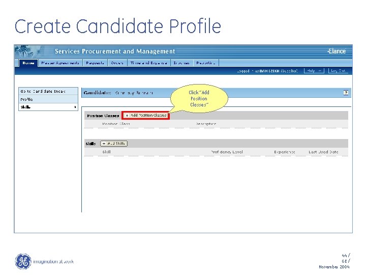 Create Candidate Profile Click “Add Position Classes” 44 / GE / November 2004 