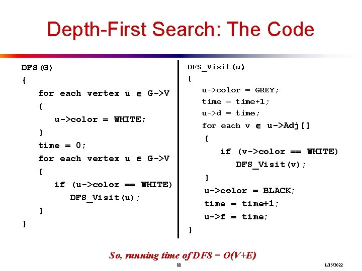 Depth-First Search: The Code DFS_Visit(u) { u->color = GREY; time = time+1; u->d =