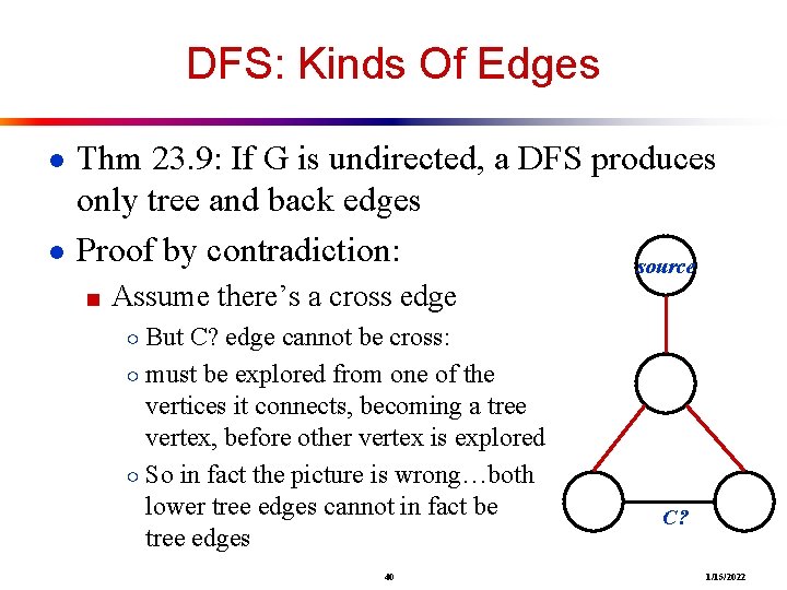DFS: Kinds Of Edges ● Thm 23. 9: If G is undirected, a DFS