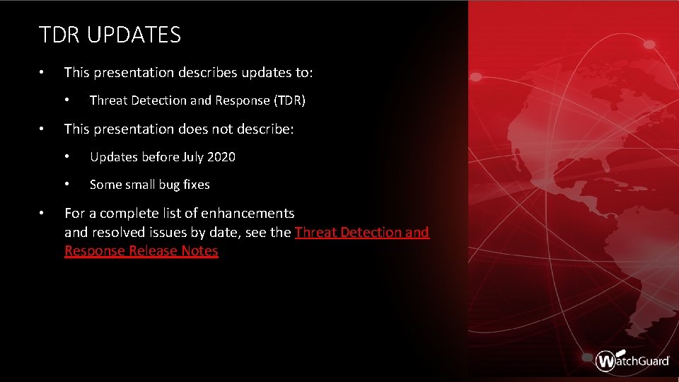 TDR UPDATES • This presentation describes updates to: • • • Threat Detection and