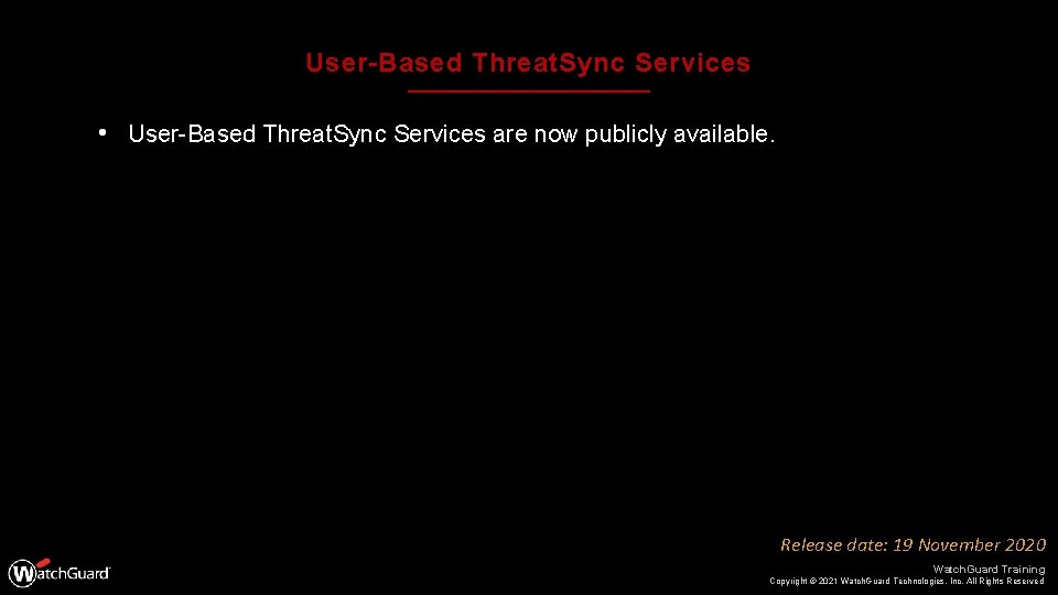 User-Based Threat. Sync Services • User-Based Threat. Sync Services are now publicly available. Release