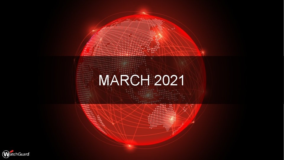 MARCH 2021 