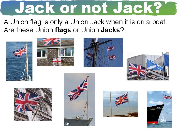 Jack or not Jack? A Union flag is only a Union Jack when it