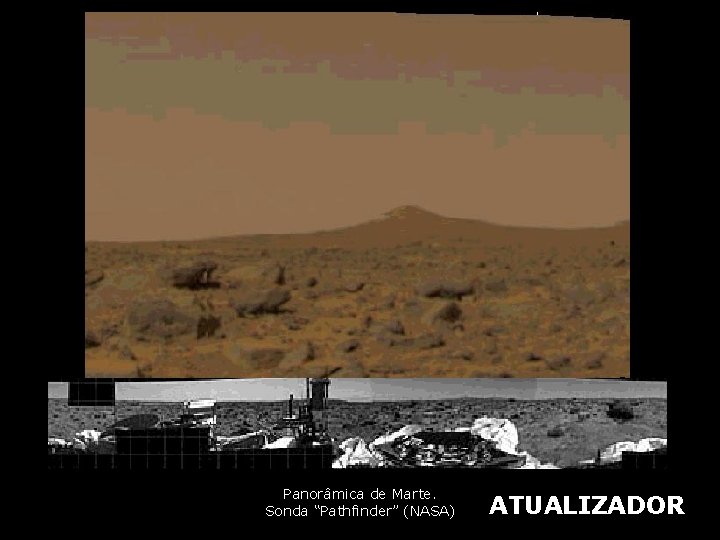 Marte Panorâmica de Marte. Sonda “Pathfinder” (NASA) ATUALIZADOR 