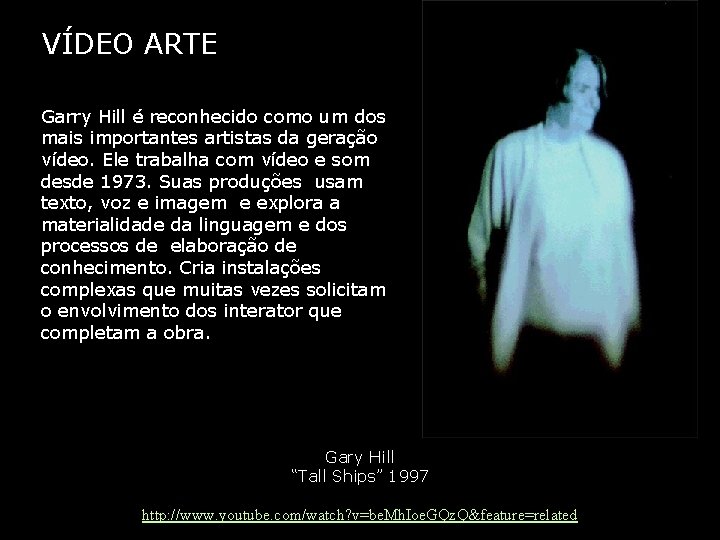 VÍDEO ARTE Garry Hill é reconhecido como um dos mais importantes artistas da geração