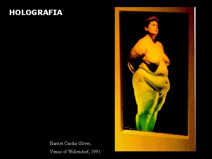 HOLOGRAFIA Harriet Casdin-Silver, Venus of Willendorf, 1991. 