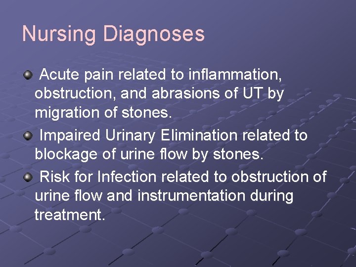 Nursing Diagnoses Acute pain related to inflammation, obstruction, and abrasions of UT by migration
