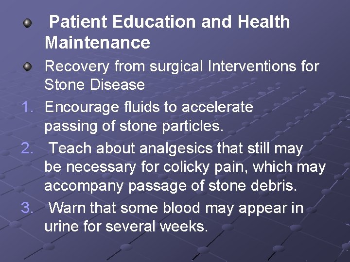 Patient Education and Health Maintenance 1. 2. 3. Recovery from surgical Interventions for Stone