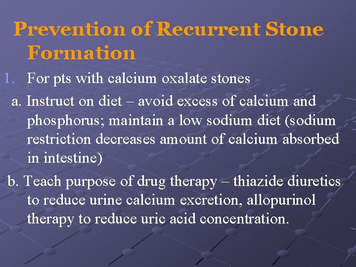 Prevention of Recurrent Stone Formation 1. For pts with calcium oxalate stones a. Instruct