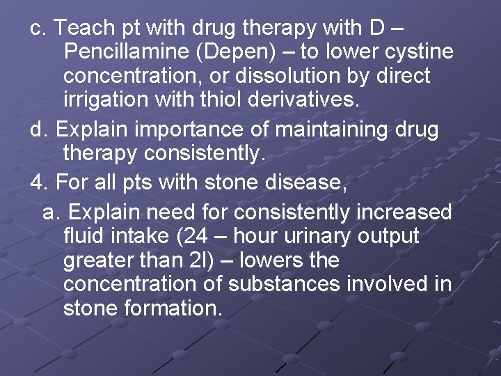 c. Teach pt with drug therapy with D – Pencillamine (Depen) – to lower
