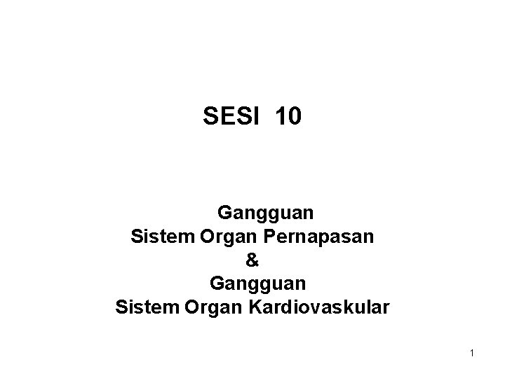 SESI 10 Gangguan Sistem Organ Pernapasan & Gangguan Sistem Organ Kardiovaskular 1 
