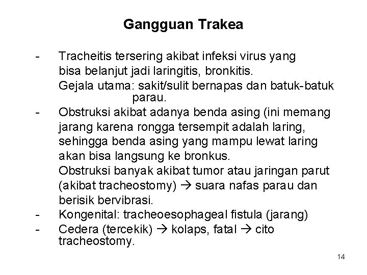 Gangguan Trakea - - - Tracheitis tersering akibat infeksi virus yang bisa belanjut jadi