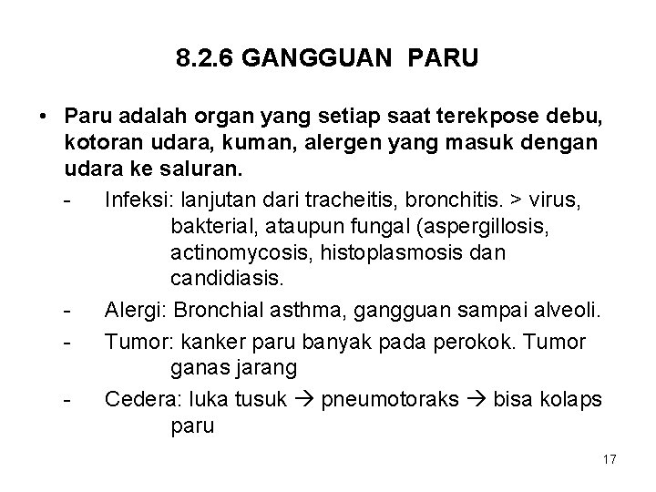 8. 2. 6 GANGGUAN PARU • Paru adalah organ yang setiap saat terekpose debu,