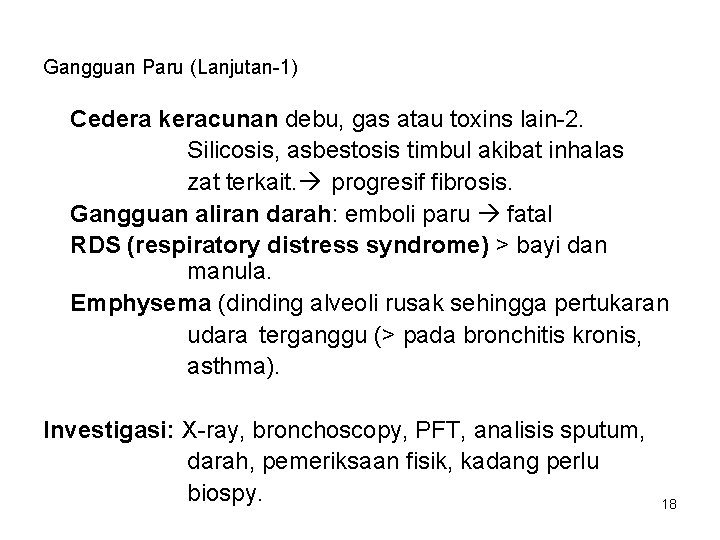Gangguan Paru (Lanjutan-1) Cedera keracunan debu, gas atau toxins lain-2. Silicosis, asbestosis timbul akibat