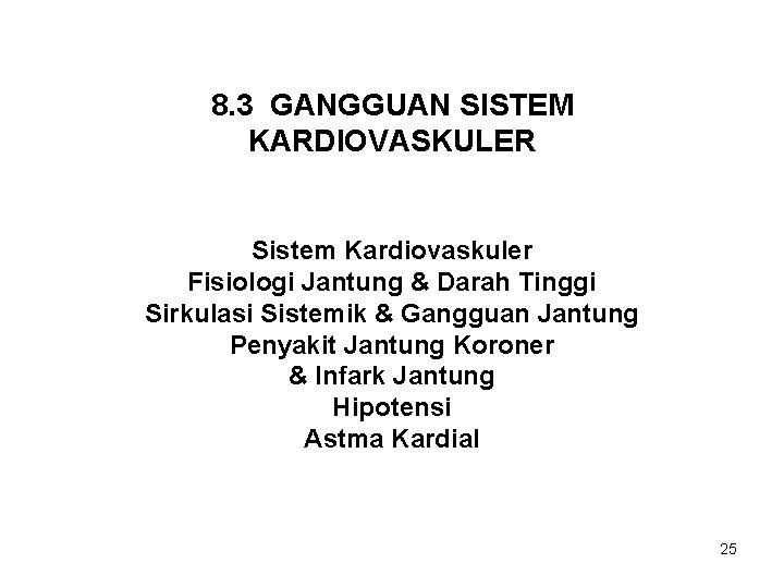 8. 3 GANGGUAN SISTEM KARDIOVASKULER Sistem Kardiovaskuler Fisiologi Jantung & Darah Tinggi Sirkulasi Sistemik