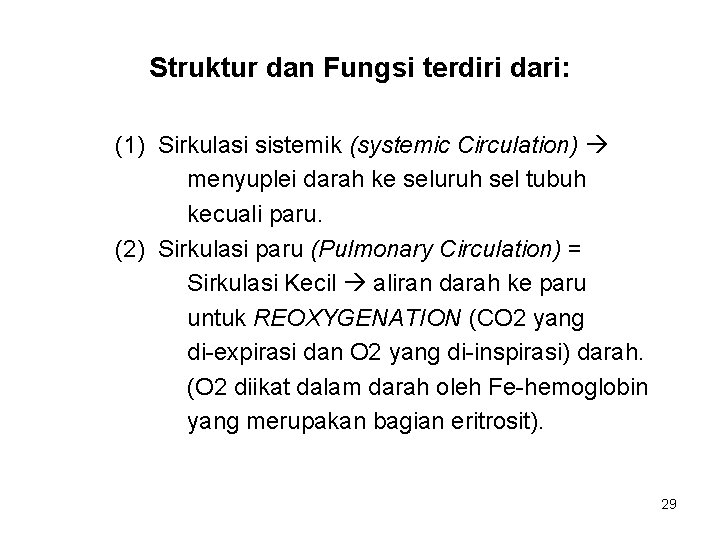 Struktur dan Fungsi terdiri dari: (1) Sirkulasi sistemik (systemic Circulation) menyuplei darah ke seluruh