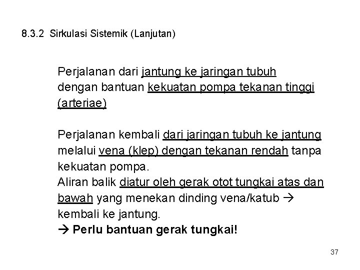 8. 3. 2 Sirkulasi Sistemik (Lanjutan) Perjalanan dari jantung ke jaringan tubuh dengan bantuan