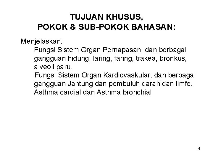 TUJUAN KHUSUS, POKOK & SUB-POKOK BAHASAN: Menjelaskan: Fungsi Sistem Organ Pernapasan, dan berbagai gangguan