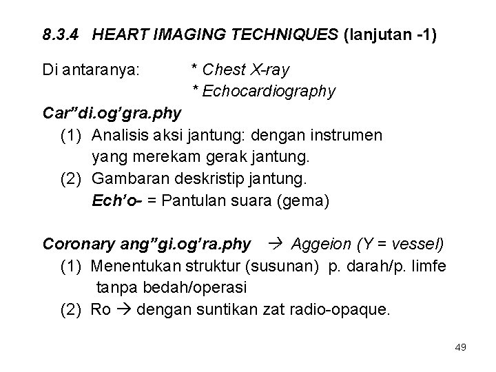 8. 3. 4 HEART IMAGING TECHNIQUES (lanjutan -1) Di antaranya: * Chest X-ray *