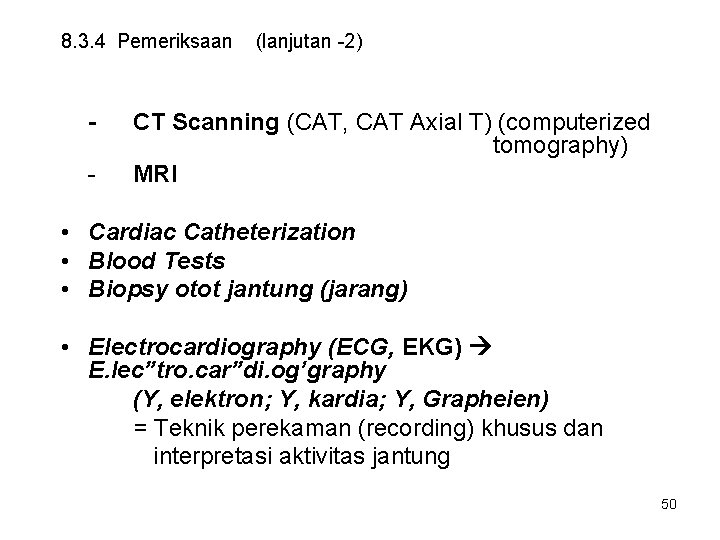 8. 3. 4 Pemeriksaan - (lanjutan -2) CT Scanning (CAT, CAT Axial T) (computerized