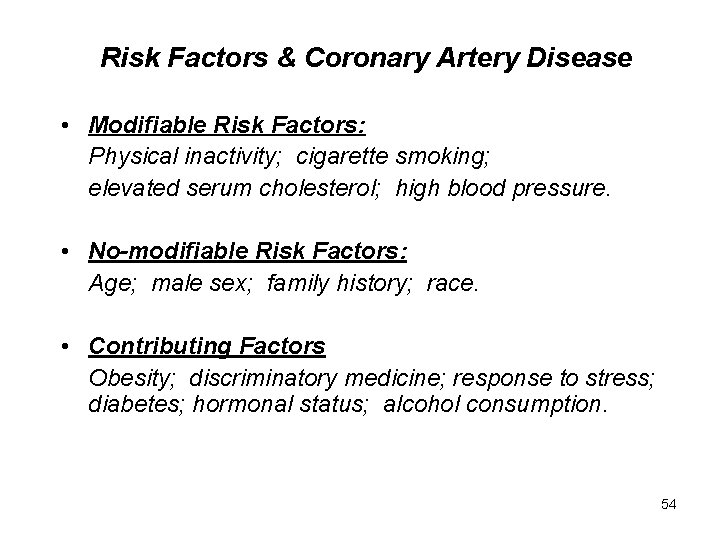 Risk Factors & Coronary Artery Disease • Modifiable Risk Factors: Physical inactivity; cigarette smoking;