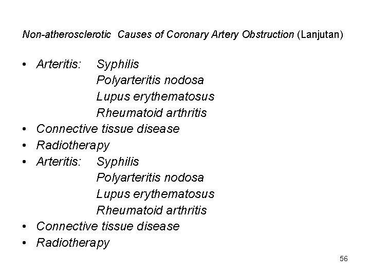 Non-atherosclerotic Causes of Coronary Artery Obstruction (Lanjutan) • Arteritis: • • • Syphilis Polyarteritis