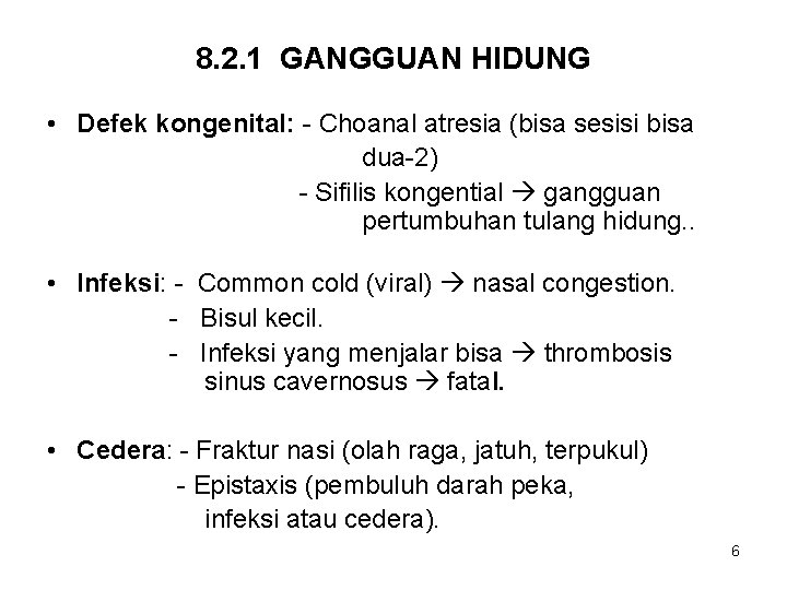 8. 2. 1 GANGGUAN HIDUNG • Defek kongenital: - Choanal atresia (bisa sesisi bisa