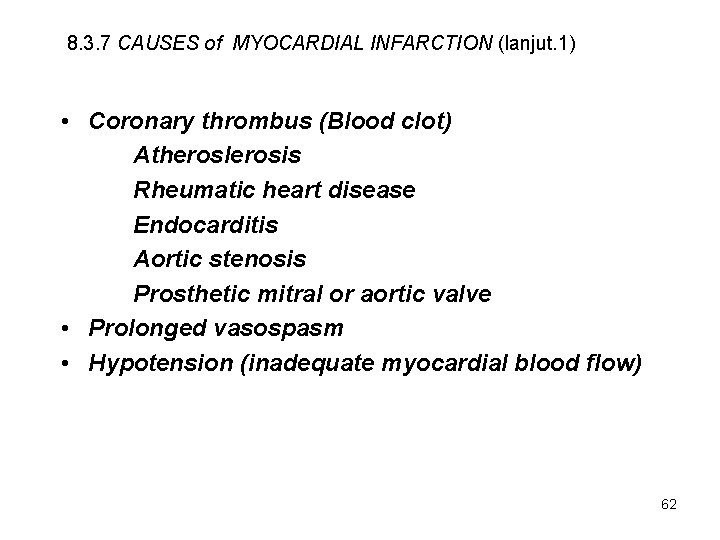 8. 3. 7 CAUSES of MYOCARDIAL INFARCTION (lanjut. 1) • Coronary thrombus (Blood clot)