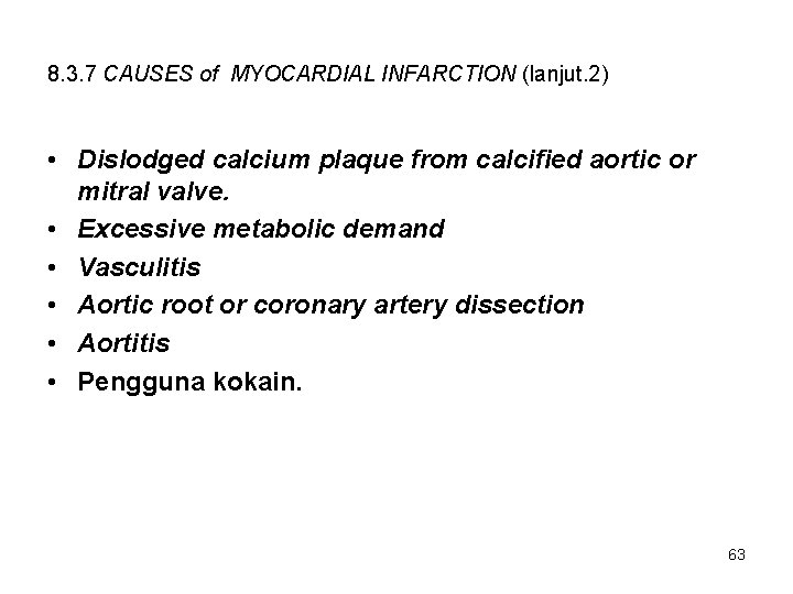 8. 3. 7 CAUSES of MYOCARDIAL INFARCTION (lanjut. 2) • Dislodged calcium plaque from