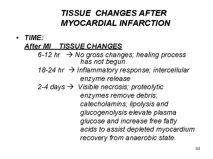 TISSUE CHANGES AFTER MYOCARDIAL INFARCTION • TIME: After MI TISSUE CHANGES 6 -12 hr