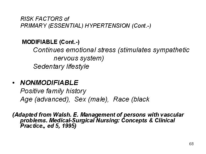 RISK FACTORS of PRIMARY (ESSENTIAL) HYPERTENSION (Cont. -) MODIFIABLE (Cont. -) Continues emotional stress