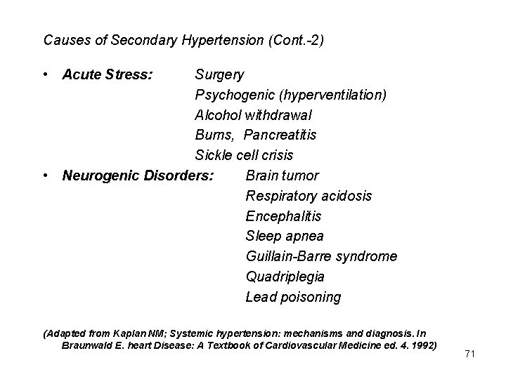 Causes of Secondary Hypertension (Cont. -2) • Acute Stress: Surgery Psychogenic (hyperventilation) Alcohol withdrawal
