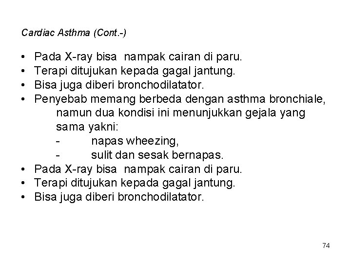 Cardiac Asthma (Cont. -) • • Pada X-ray bisa nampak cairan di paru. Terapi