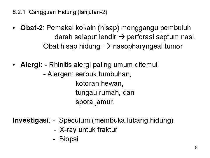 8. 2. 1 Gangguan Hidung (lanjutan-2) • Obat-2: Pemakai kokain (hisap) menggangu pembuluh darah